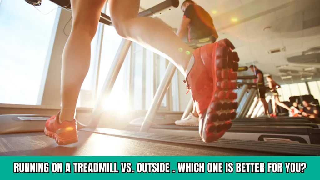 Running on Treadmill Vs Outside