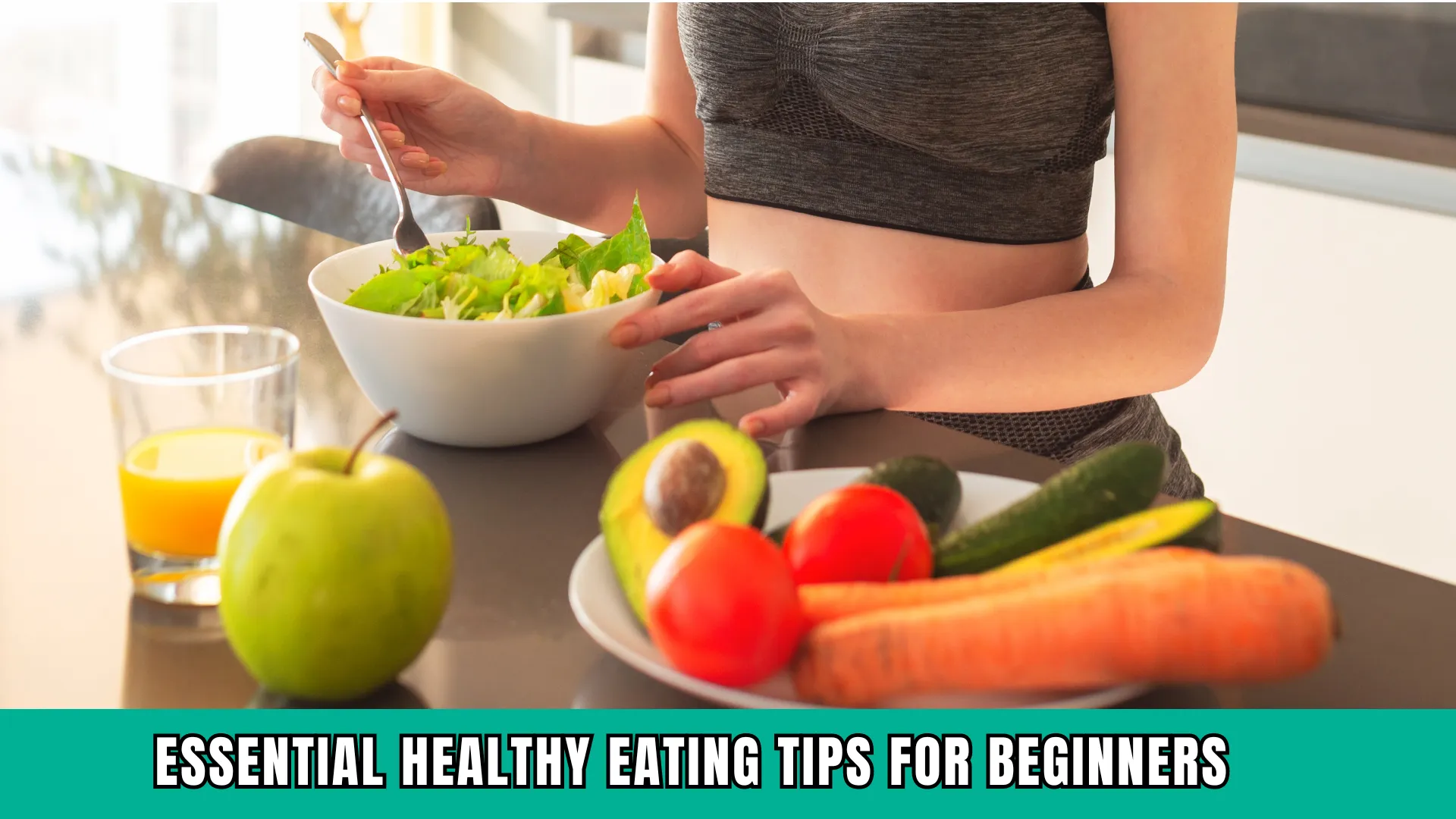 Essential healthy eating tips for beginners